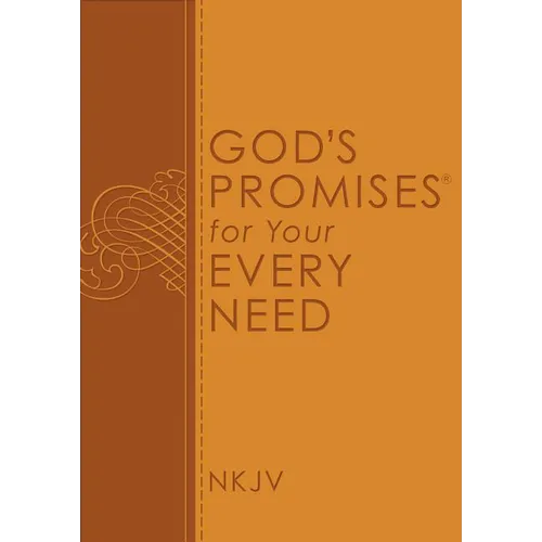 God's Promises for Your Every Need, NKJV: A Treasury of Scripture for Life - Paperback