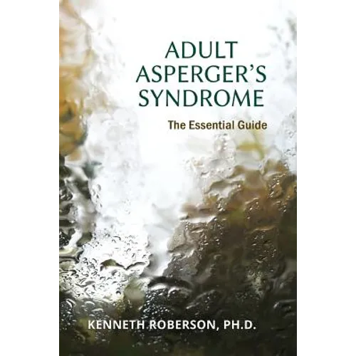 Adult Asperger's Syndrome: The Essential Guide: Adult Aspergers, Aspergers in adults, Adults with Aspergers - Paperback
