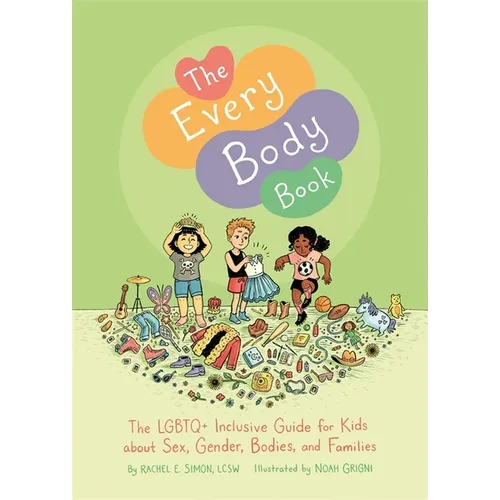 The Every Body Book: The LGBTQ+ Inclusive Guide for Kids about Sex, Gender, Bodies, and Families - Hardcover