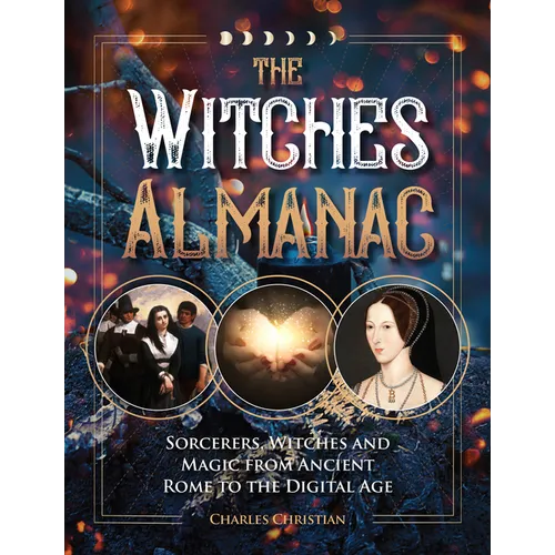 The Witches Almanac: Sorcerers, Witches and Magic from Ancient Rome to the Digital Age - Paperback