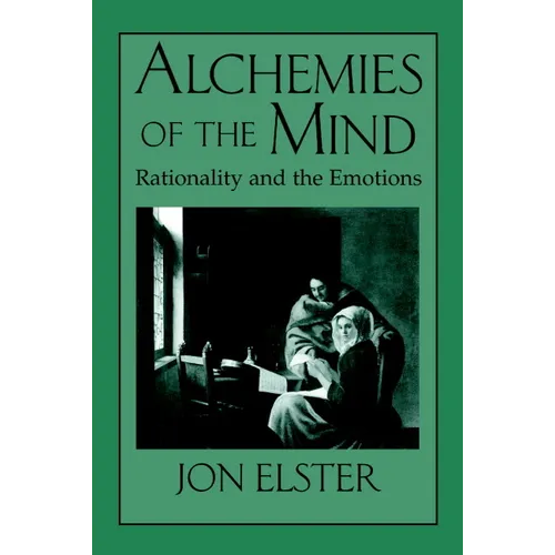 Alchemies of the Mind: Rationality and the Emotions - Paperback