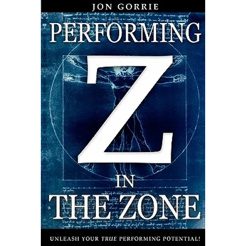 Performing in The Zone: Unleash your true performing potential! - Paperback
