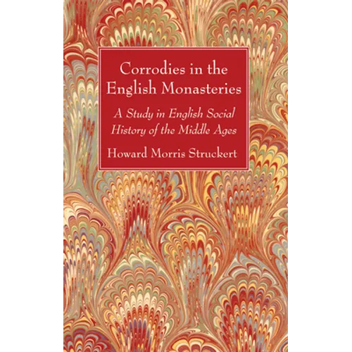 Corrodies in the English Monasteries - Hardcover