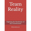 Team Reality: Fighting the Pandemic of the Uninformed - Paperback