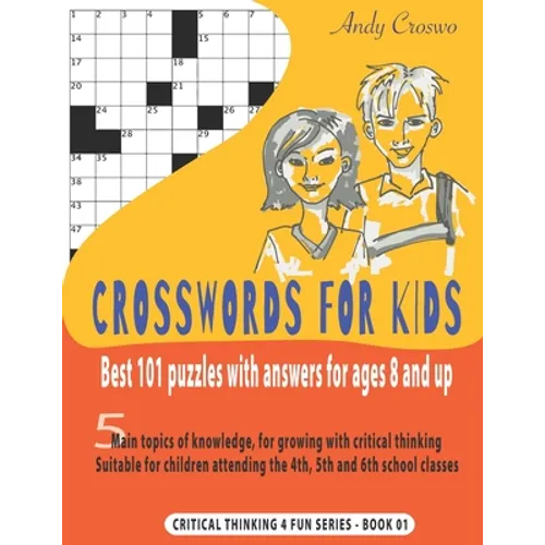 Crosswords for Kids: BEST 101 PUZZLES WITH ANSWERS FOR AGES 8 AND UP: 5 main topics of knowledge, for growing with critical thinking. Suita - Paperback
