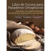 Libro de Cocina para Panaderos Cetogénica: Pan bajo en carbohidratos, paleolítico, sins gluten, sin granos - Hardcover