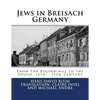 Jews in Breisach: From the Beginnings to the Shoah, 12th - 19th Century - Paperback