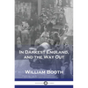 In Darkest England, and the Way Out - Paperback