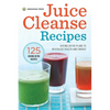 Juice Cleanse Recipes: Juicing Detox Plans to Revitalize Health and Energy - Paperback