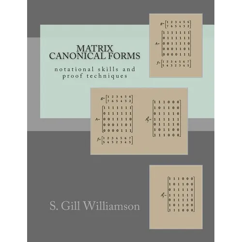 Matrix Canonical Forms: notational skills and proof techniques - Paperback