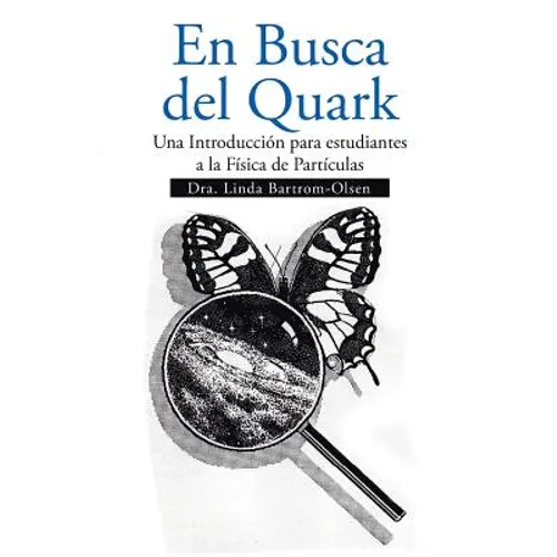 En Busca del Quark: Una Introduccion Par Estudiantes a la Fisica de Particulas - Paperback