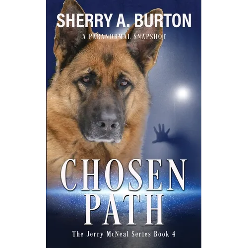 Chosen Path: Join Jerry McNeal And His Ghostly K-9 Partner As They Put Their "Gifts" To Good Use. - Paperback
