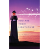 You Are Their Lighthouse: Parenting Guidance for a New Age - Paperback