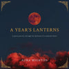A Year's Lanterns: A poetic journey through the darkness of a woman's heart - Paperback