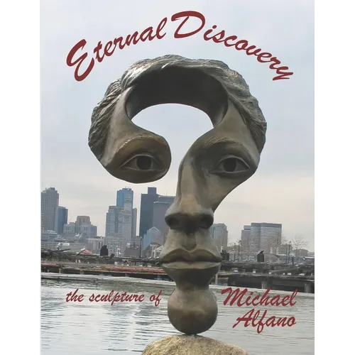 Eternal Discovery: the sculpture of Michael Alfano - Paperback