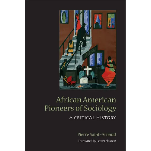 African American Pioneers of Sociology: A Critical History - Paperback