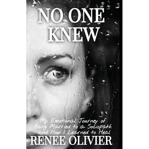 No One Knew: My Emotional Journey of Being Married to a Sociopath and How I Learned to Heal - Paperback
