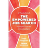 The Empowered Job Search: Build a New Mindset and Get a Great Job in an Unpredictable World - Paperback