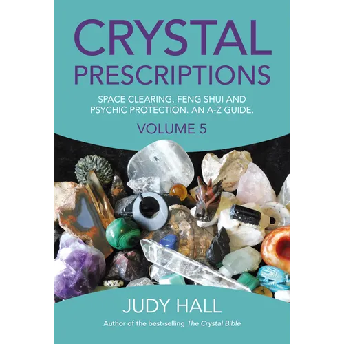Crystal Prescriptions: Space Clearing, Feng Shui and Psychic Protection. an A-Z Guide. - Paperback
