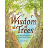 The Wisdom of Trees: How Trees Work Together to Form a Natural Kingdom - Hardcover