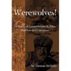 Werewolves! A Study of Lycanthropes in Film, Folklore and Literature - Paperback