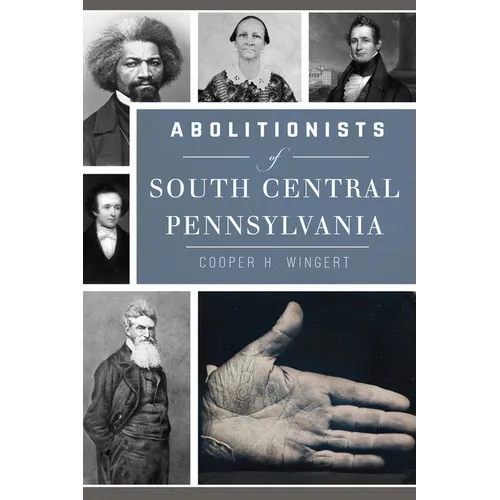 Abolitionists of South Central Pennsylvania - Paperback