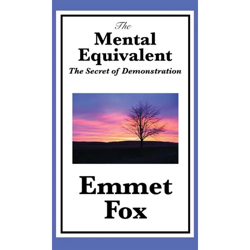 The Mental Equivalent: The Secret of Demonstration - Hardcover