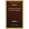 The Life and Times of Frederick Douglass - Hardcover