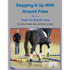 Stepping It Up With Ground Poles Starring Tristan the Wonder Horse - Paperback