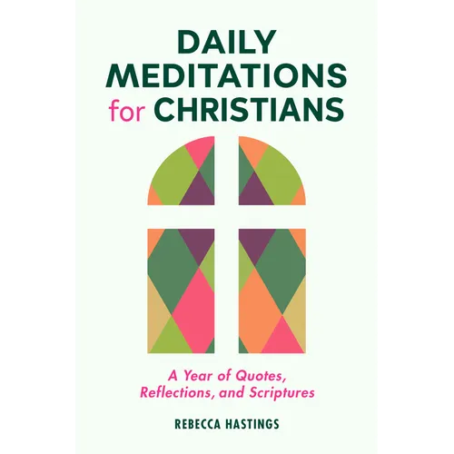 Daily Meditations for Christians: A Year of Quotes, Reflections, and Scriptures - Paperback