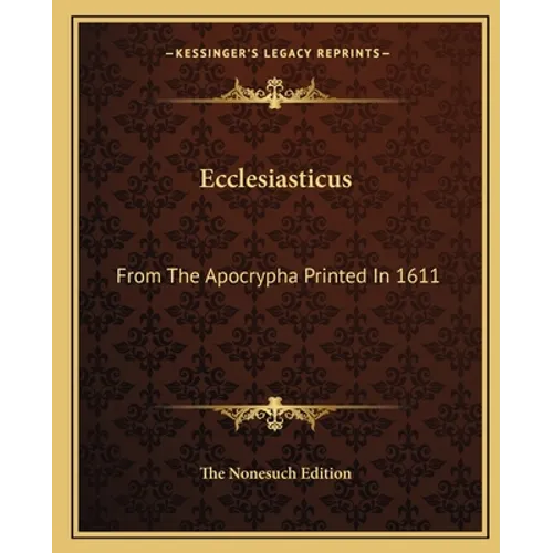 Ecclesiasticus: From The Apocrypha Printed In 1611 - Paperback
