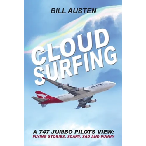 ClOUD SURFING: A 747 Jumbo Pilots View, Flying Stories, Scary, Sad and Funny: - Paperback
