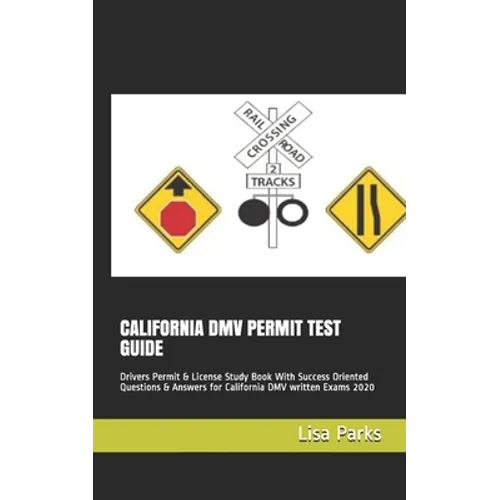 California DMV Permit Test Guide: Drivers Permit & License Study Book With Success Oriented Questions & Answers for California DMV written Exams 2020 - Paperback