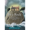 Be a Rock: Discovering a Firm Foundation for Life - Hardcover