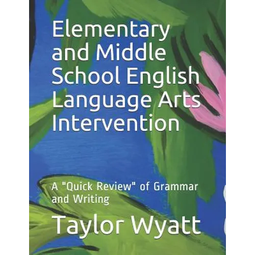 Elementary and Middle School English Language Arts Intervention: A "Quick Review" of Grammar and Writing - Paperback