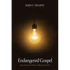 Endangered Gospel: How Fixing the World Is Killing the Church - Paperback