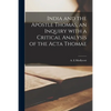 India and the Apostle Thomas, an Inquiry With a Critical Analysis of the Acta Thomae - Paperback