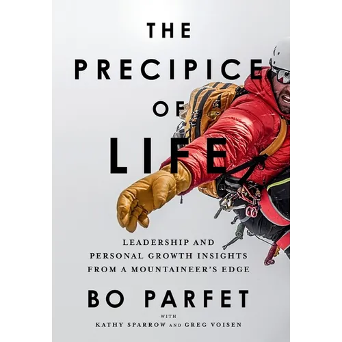 The Precipice of Life: Leadership and Personal Growth Insights from a Mountaineer's Edge - Hardcover