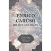 Enrico Caruso - His Life and Death - Hardcover