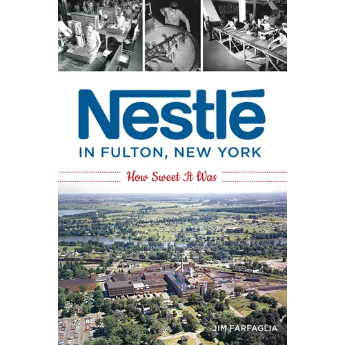 Nestlé in Fulton, New York: How Sweet It Was - Paperback