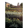 Deadhead: The Bindweed Way to Grow Flowers - Paperback