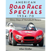 American Road Race Specials, 1934-70: Glory Days of Homebuilt Racers - Paperback