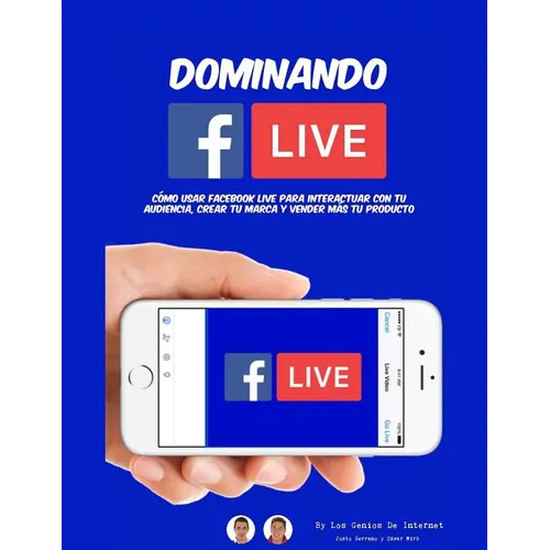 Dominando Facebook Live: Claves para Convertirte en un Experto de Las Trasmisiones en Vivo - Paperback