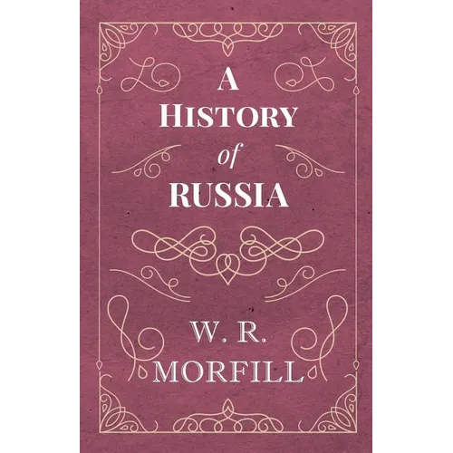 A History of Russia - From the Birth of Peter the Great to the Death of Alexander II - Paperback