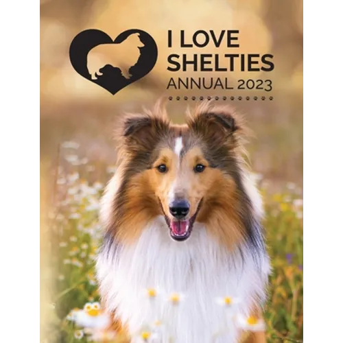 I Love Shelties Annual 2023 - Paperback