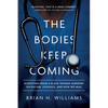 The Bodies Keep Coming: Dispatches from a Black Trauma Surgeon on Racism, Violence, and How We Heal - Hardcover