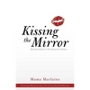 Kissing the Mirror: Raising Humanity in the Twenty-First Century. - Paperback