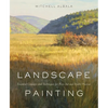 Landscape Painting: Essential Concepts and Techniques for Plein Air and Studio Practice - Hardcover