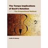The Tempo Implications of Bach's Notation: Part 1-The Proportional Method - Paperback