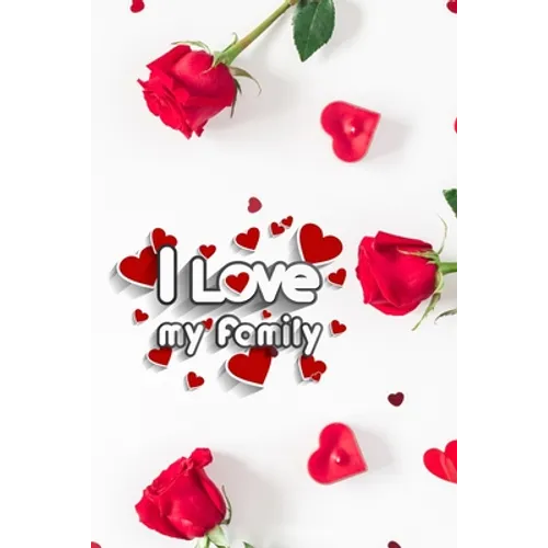 I love my Family: Funny valentine gift password keeper for couples lovers friends families girlfriends boyfriends and besties - perfect - Paperback